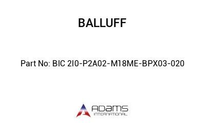 BIC 2I0-P2A02-M18ME-BPX03-020									