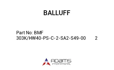 BMF 303K/HW40-PS-C-2-SA2-S49-00	2								