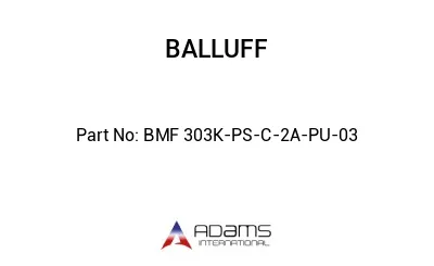 BMF 303K-PS-C-2A-PU-03									