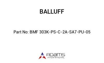 BMF 303K-PS-C-2A-SA7-PU-05									