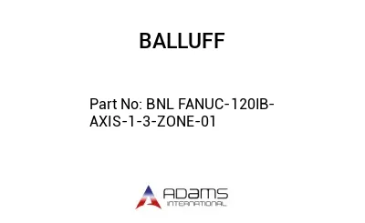 BNL FANUC-120IB-AXIS-1-3-ZONE-01									