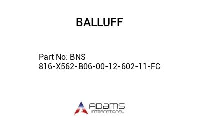 BNS 816-X562-B06-00-12-602-11-FC									