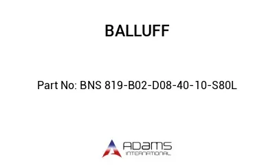 BNS 819-B02-D08-40-10-S80L									