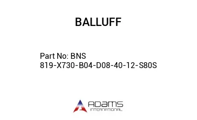 BNS 819-X730-B04-D08-40-12-S80S									