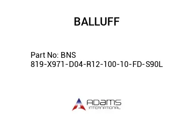 BNS 819-X971-D04-R12-100-10-FD-S90L									