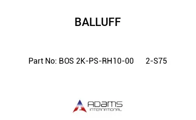 BOS 2K-PS-RH10-00	2-S75								