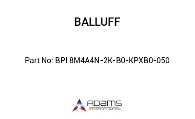 BPI 8M4A4N-2K-B0-KPXB0-050									