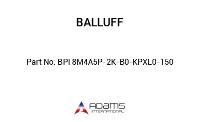 BPI 8M4A5P-2K-B0-KPXL0-150									