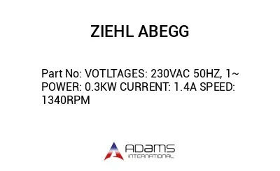 VOTLTAGES: 230VAC 50HZ, 1~ POWER: 0.3KW CURRENT: 1.4A SPEED: 1340RPM
